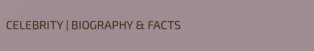 CELEBRITY | BIOGRAPHY & FACTS